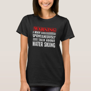 Camiseta Advertência I May Water Ski waterski men Water Ski