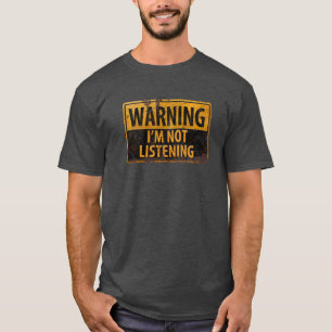 Camiseta ADVERTÊNCIA, NÃO ESTOU OUVINDO Sinal de Perigo d