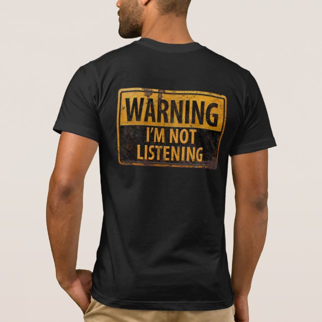 Camiseta ADVERTÊNCIA, NÃO ESTOU OUVINDO Sinal de Perigo Vic (Verso)