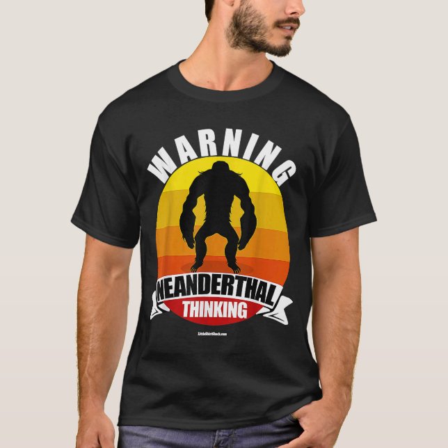 Camiseta Advertência Neandertal Pensando Homem Apeman (Frente)
