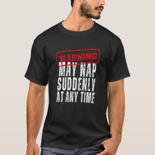 Camiseta Advertência Pode Dormir De Repente A Qualquer Mome