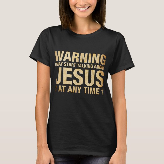 Camiseta Advertência Posso Começar A Falar De Jesus (Frente)