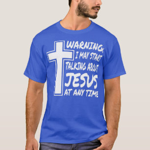 Camiseta Advertência Posso Começar A Falar De Jesus A Qualq