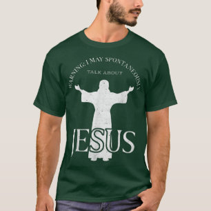 Camiseta Advertência Posso Falar Espontaneamente Sobre Jesu