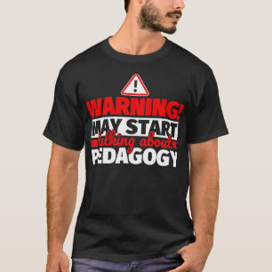 Camiseta Advertência sobre o tempo da Pedagogia pode começa