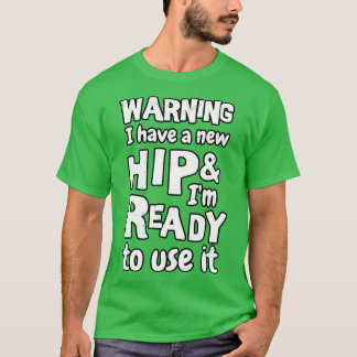 Camiseta Advertência tenho uma anca nova e ele está pronto 