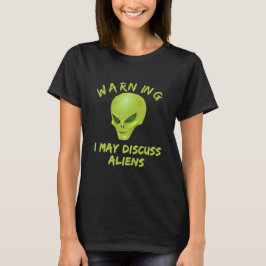 Camiseta advertindo eu posso discutir aliens
