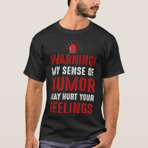 Camiseta Advertindo Meu Sentido De Humor Pode Machucar Seus