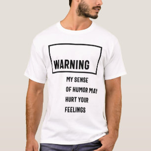 Camiseta Advertindo Meu Sentido De Humor Pode Machucar Seus