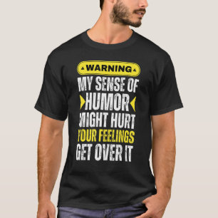 Camiseta Advertindo Meu Sentido De Humor Pode Magoar Seus S