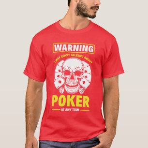 Camiseta Advertindo Posso Começar A Falar Sobre Poker Anyim
