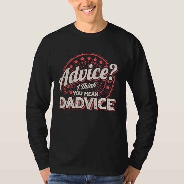 Camiseta Advice I Think You Mean Dadvice Men Dad Advice Fat (Frente)