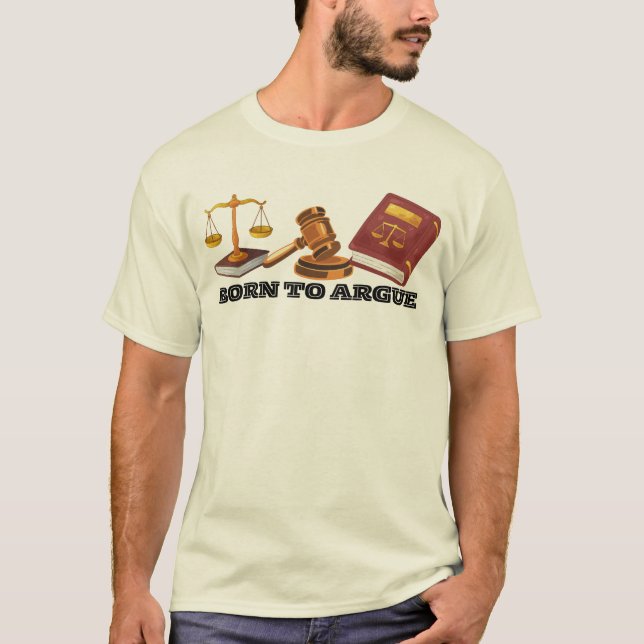 Camiseta Advogado engraçado nascido para argumentar (Frente)