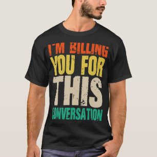 Camiseta Advogado, Estou Cobrando Você Por Esta Conversa