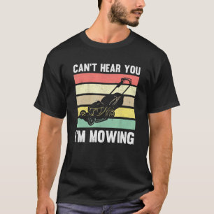 Camiseta Advogado Mower Gardening Cant Ouve Você Im Lawn Mo