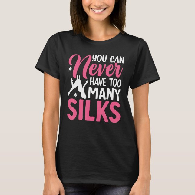 Camiseta Aerial Silk Aerialist You Can Never Have Too Many  (Frente)