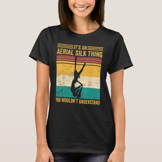 Camiseta Aerial Silk Thing You Wouldn t Understand Aerialis (Frente)