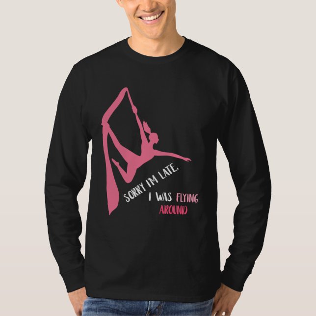 Camiseta Aerial Sorry I'm Late Aerial Hoop Hanging Aerialis (Frente)