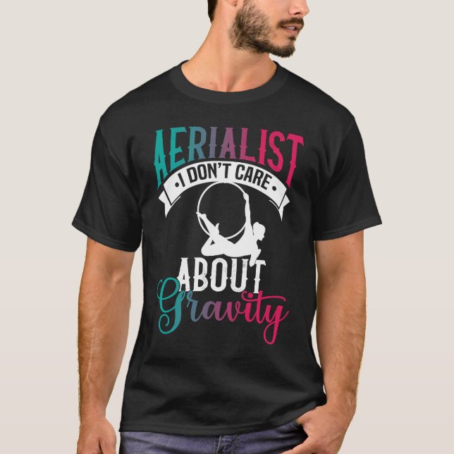Camiseta Aerialist I Don´t Care About Gravity  Aerial Silk  (Frente)