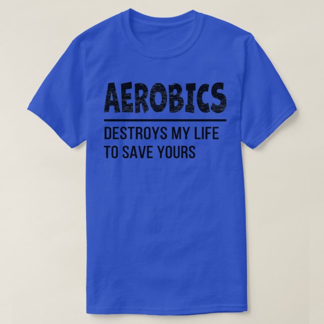 Camiseta Aeróbica destrói minha vida para salvar sua curios (Frente do Design)