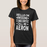 Camiseta Aeron Funny Primeiro Nome Olá Sou Incrível Chame-m<br><div class="desc">Aeron Funny Primeiro Nome Olá Sou Incrível Chame-me Aeron</div>