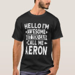 Camiseta Aeron Funny Primeiro Nome Olá Sou Incrível Chame-m<br><div class="desc">Aeron Funny Primeiro Nome Olá Sou Incrível Chame-me Aeron</div>