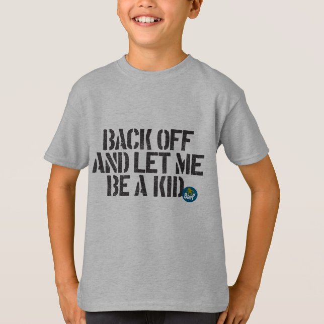 Camiseta Afaste-se e deixe-me ser uma criança. (Frente)