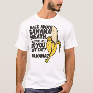 Camiseta Afastem-Se Da Respiração De Banana. Acho Que Vocês