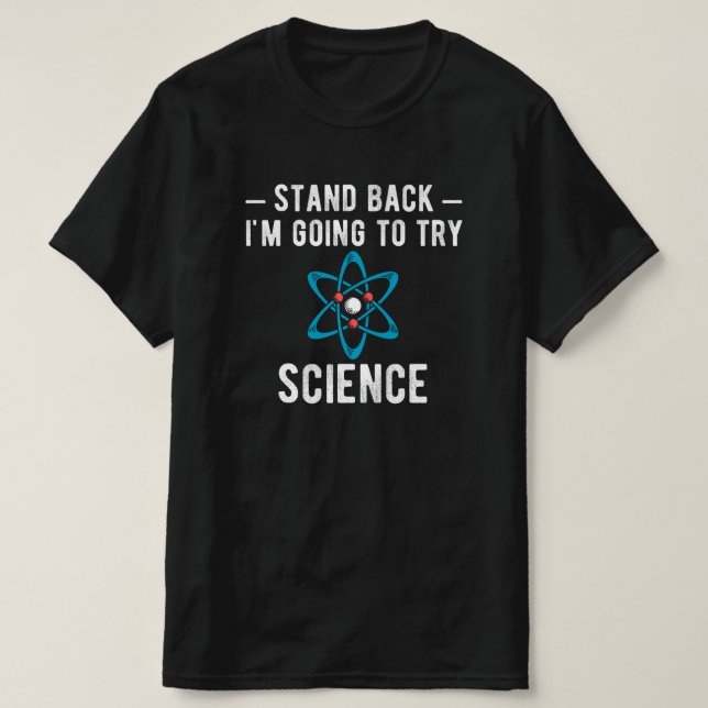 Camiseta Afastem-se. Vou Tentar Ciência (Frente do Design)