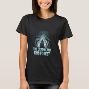 Camiseta Afirmação de morto sobre esta floresta em uma natu