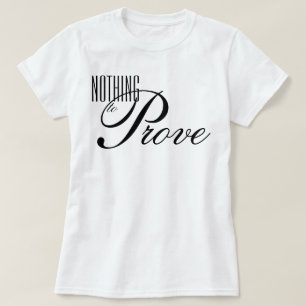 Camiseta afirmação estética de script "Nada a Provar"