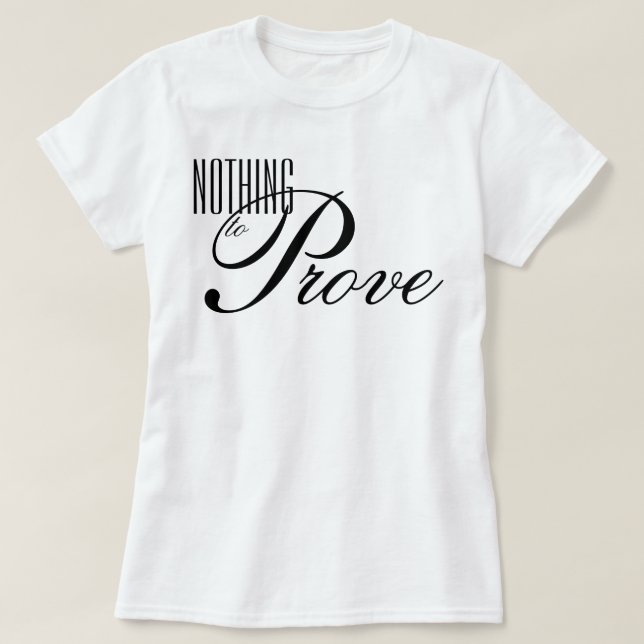 Camiseta afirmação estética de script "Nada a Provar" (Frente do Design)