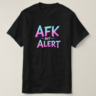 CAMISETA AFK MAS ALERTA