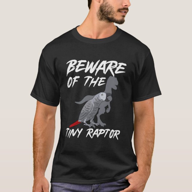 Camiseta African Grey Parrot Beware Of The Tiny Raptor (Frente)