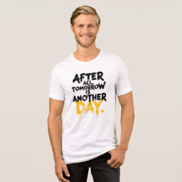 Camiseta After All, Tomorrow is another day