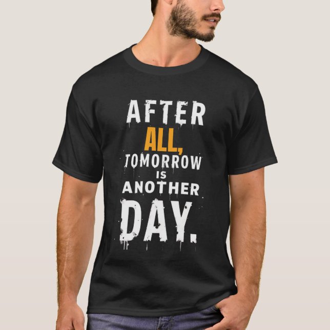 Camiseta After All, Tomorrow is another day t shirt (Frente)