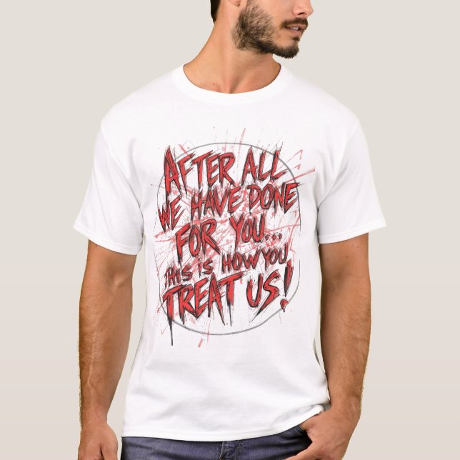 Camiseta After All We Have Done For You... (Frente)