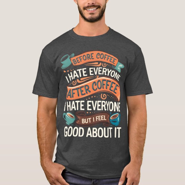 Camiseta After Coffee I Hate Everyone I Feel Good About It4 (Frente)
