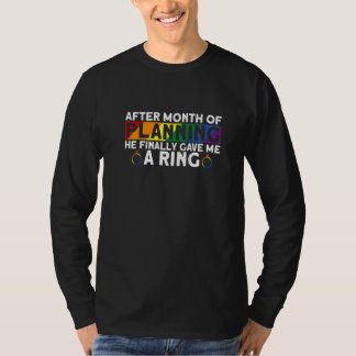 Camiseta After Month Of Planning He Gave Me A Ring Gay Mar