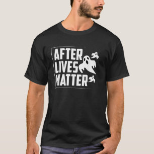 Camiseta Afterlives Importam Funny Paranormal Investigador