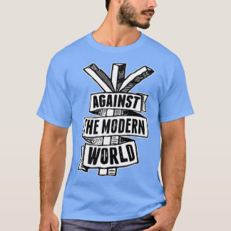Camiseta Against The Modern World