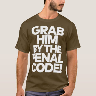 Camiseta Agarra-O Pelo Código Penal 1