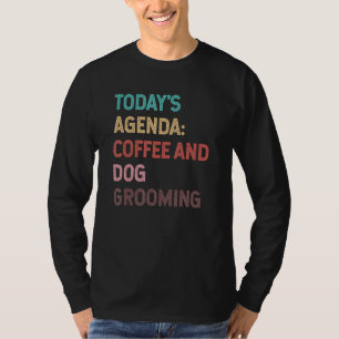 Camiseta Agenda de Hoje Café e Tosa de Cães Tosador de Cães