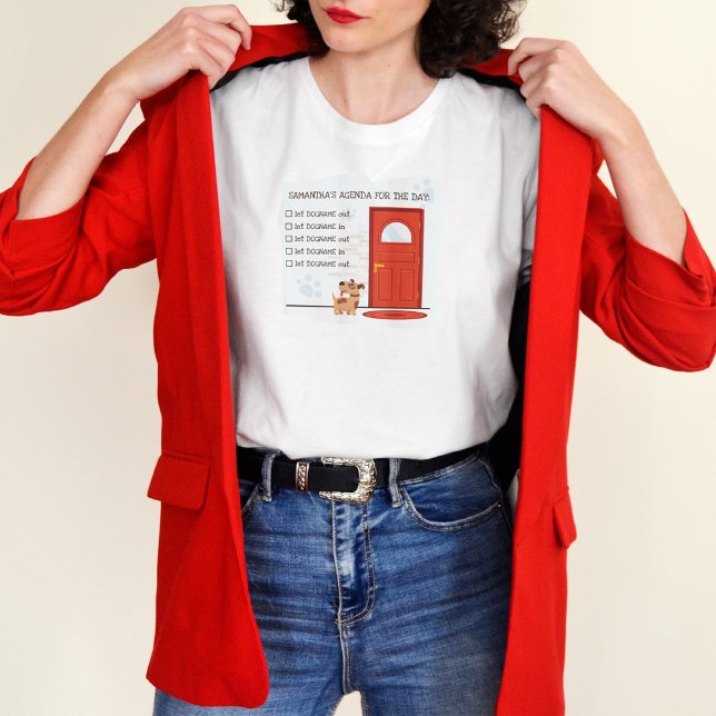 Camiseta Agenda para o Dia - Deixe o cão entrar e sair (Criador carregado)