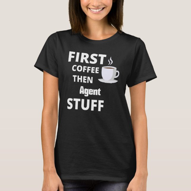 Camiseta Agente Primeiro Café Depois Coisas De Trabalho (Frente)