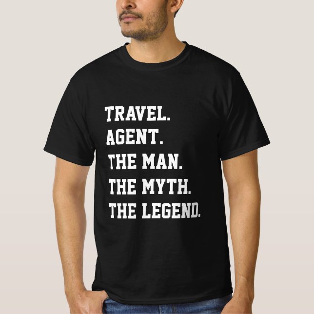 Camiseta Agente viagem O Homem O Mito A Lenda T-Shirt (Frente)