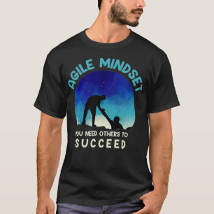 Camiseta Agile Mindset Você Precisa Que Outros Tenham Êxito