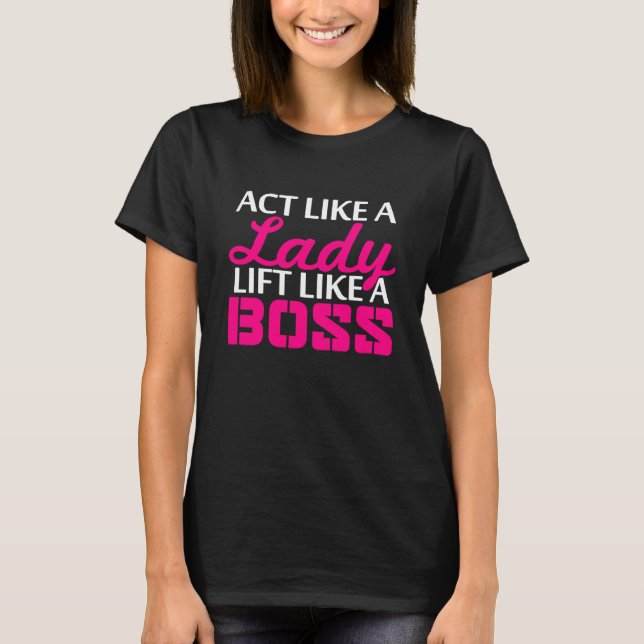 Camiseta Agir Como Uma Senhora Levanta Como Um Chefe (Frente)