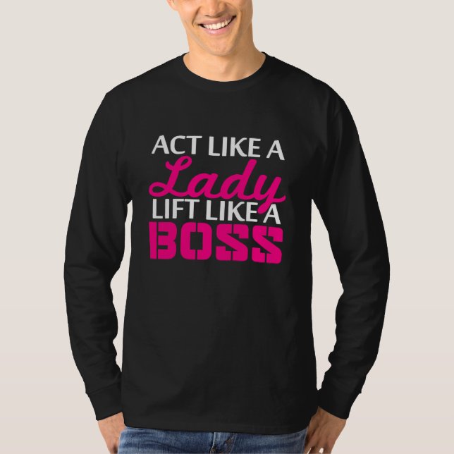 Camiseta Agir Como Uma Senhora Levanta Como Um Chefe (Frente)