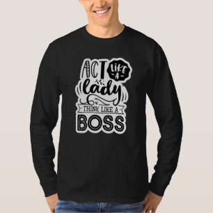 Camiseta Agir Como Uma Senhora Pensar Como Um Chefe Mamãe E